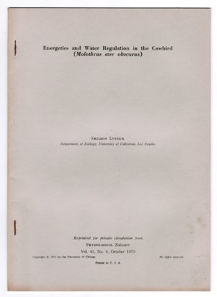 Item #015176 Energetics and Water Regulation in the Cowbird (Molothrus ater obscurus). Sheldon...