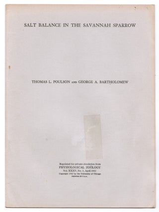 Item #015177 Salt Balance in the Savanah Sparrow. Thomas L. Poulson, George A. Bartholomew