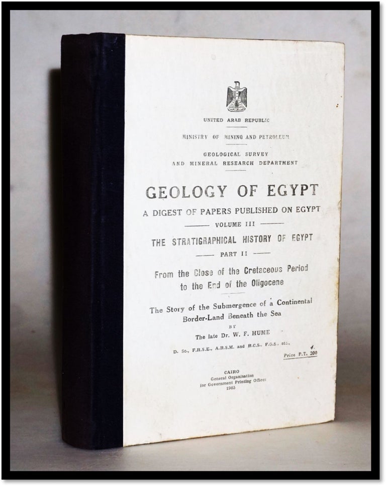 Geology of Egypt. Volume III. The Stratigraphical History of Egypt. W. F. Hume, William Fraser.