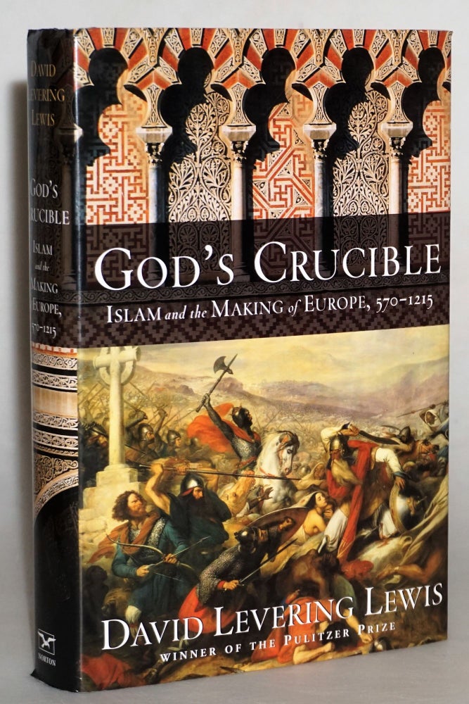 Item #015243 God's Crucible: Islam and the Making of Europe, 570-1215. David Levering Lewis.