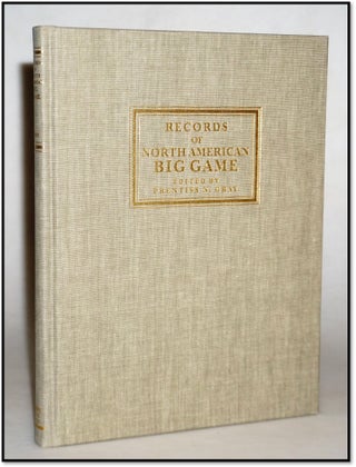 Item #015248 Records of North American Big Game. Prentiss N. Gray