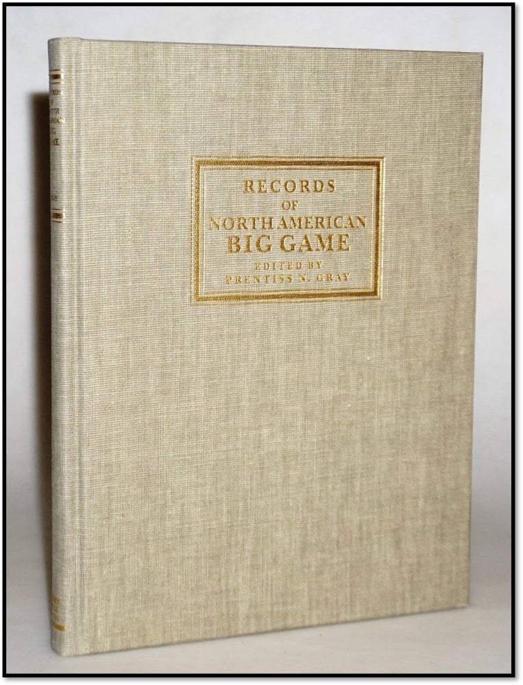 Item #015248 Records of North American Big Game. Prentiss N. Gray.