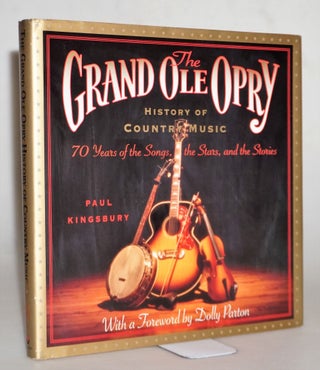 Item #015313 The Grand Ole Opry History of Country Music: 70 Years of the Stars, the Songs, and...
