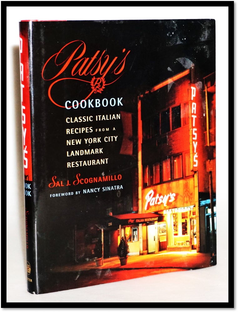 Item #15337 Patsy's Cookbook. Classic Italian Recipes from a New York City Landmark Restaurant. Sal J. Scognamillo, Nancy Sinatra.