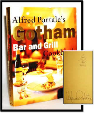 Alfred Portale's Gotham Bar and Grill Cookbook. Alfred Portale.