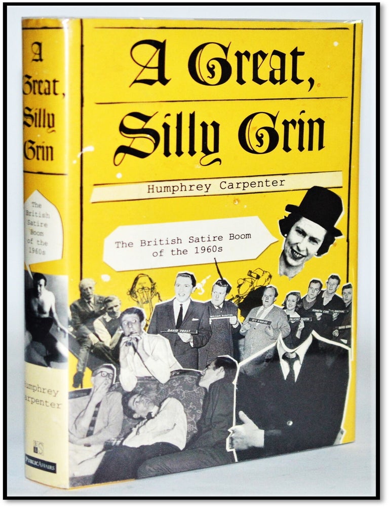 Item #15377 A Great, Silly Grin: The British Satire Boom of the 1960s. Humphrey Carpenter.