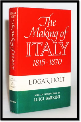 Item #15410 The Making of Italy 1815 - 1870. Edgar Holt, Luigi Barzini