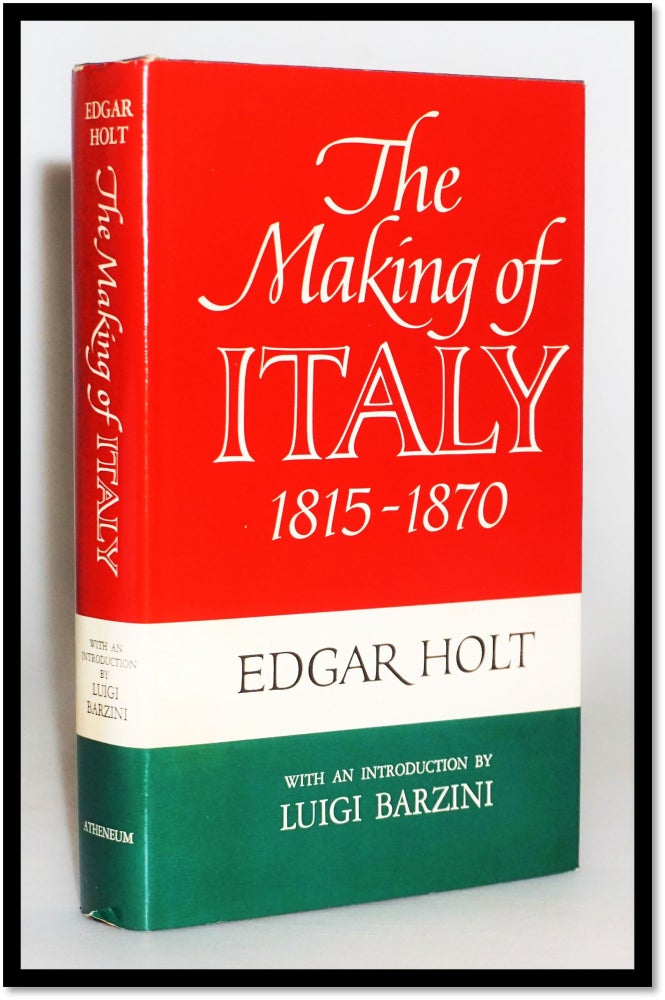 Item #15410 The Making of Italy 1815 - 1870. Edgar Holt, Luigi Barzini.