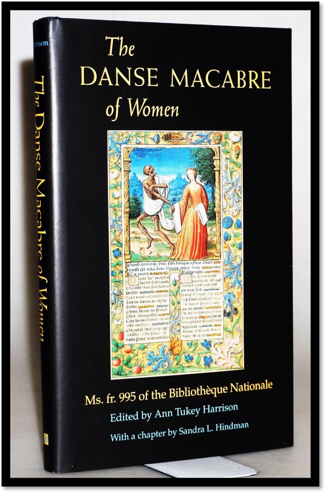 Item #15443 The Danse MacAbre of Women: Ms. Fr. 995 of the Bibliotheque Nationale. Ann Tukey Harrison, Sandra L. Hindman.