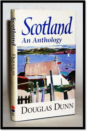 Item #15446 Scotland - an Anthology. Douglas - Dunn