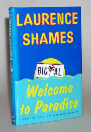 Item #15454 Welcome to Paradise: A Novel. Laurence Shames
