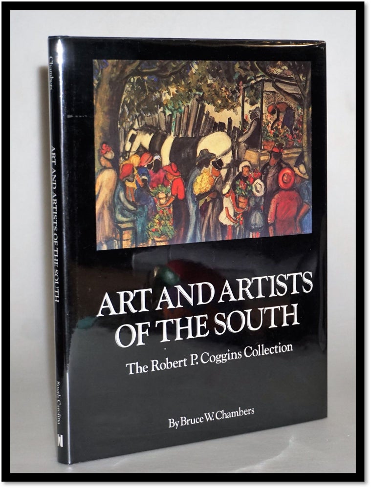 Item #15501 Art and Artists of the South: The Robert P. Coggins Collection. Bruce W. Chambers.
