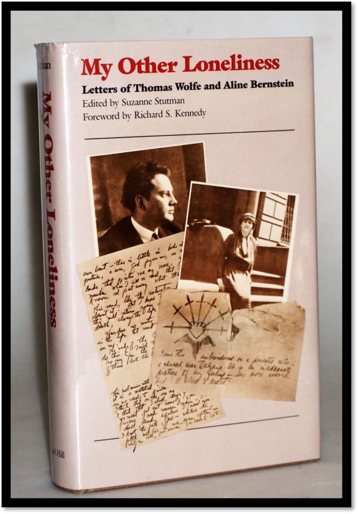 Item #15524 My Other Loneliness: Letters of Thomas Wolfe and Aline Bernstein. Suzanne Stutman.
