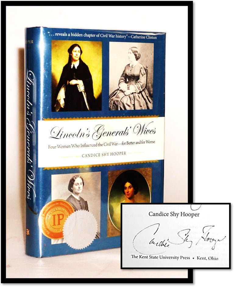 Item #15532 Lincoln's Generals' Wives: Four Women Who Influenced the Civil War--for Better and for Worse (Civil War in the North Series). Candice Shy Hooper.