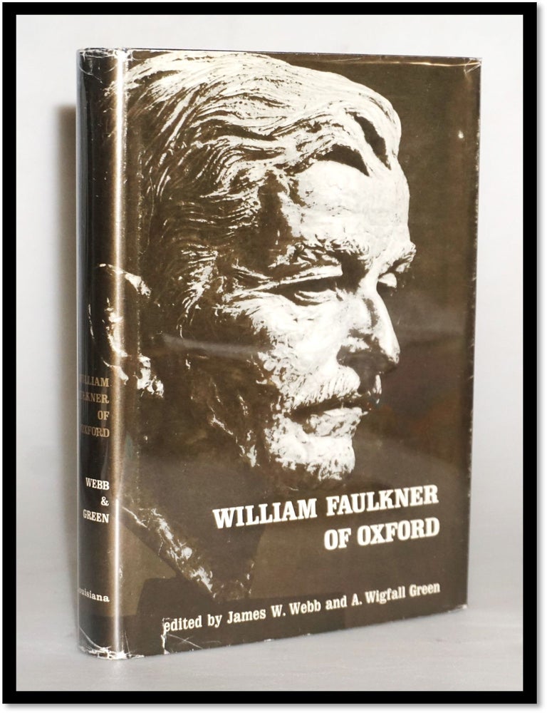 Item #15555 William Faulkner of Oxford. James W. Webb, A. Wigfall Green.