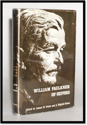 Item #15555 William Faulkner of Oxford. James W. Webb, A. Wigfall Green