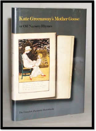 Item #15574 Kate Greenaway's Mother Goose, or Old Nursery Rhymes: The Complete Facsimile...