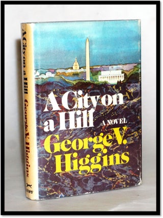 Item #15583 A City on a Hill. George V. Higgins