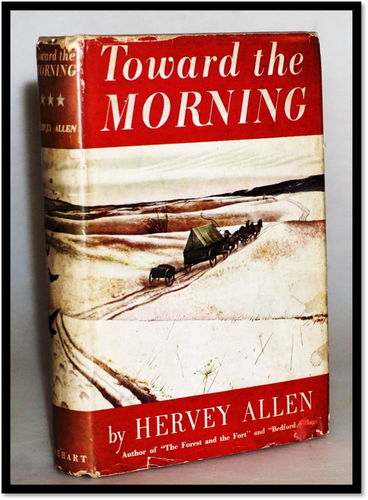 Item #15602 Toward the Morning [Historical Novel of the Founding of the US]. Hervey Allen.
