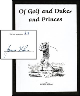 Item #15607 Of Golf and Dukes and Princes. Early Golf in France. James Nolan