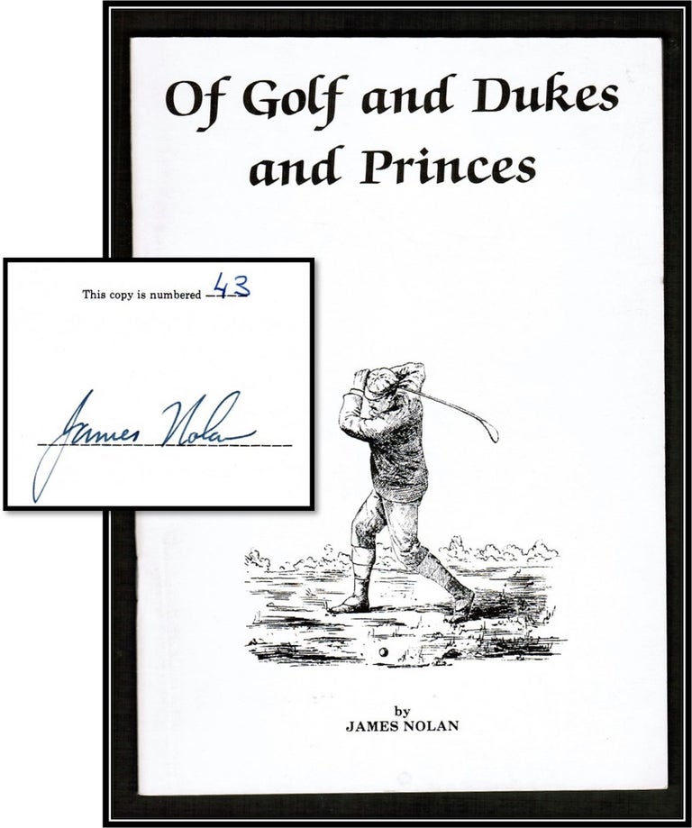 Item #15607 Of Golf and Dukes and Princes. Early Golf in France. James Nolan.