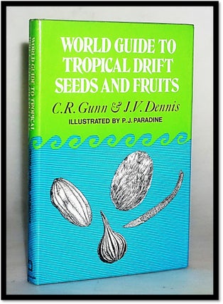 Item #15638 World Guide to Tropical Drift Seeds and Fruits. Charles R. Gunn, John V. Dennis