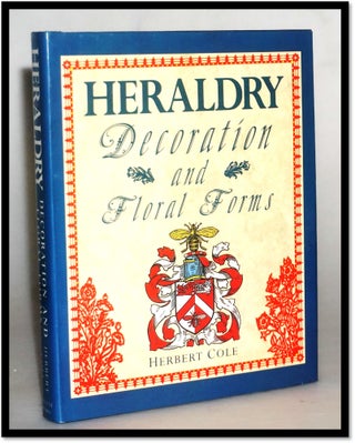Item #15660 Heraldry Decoration and Floral Forms. Herbert Cole