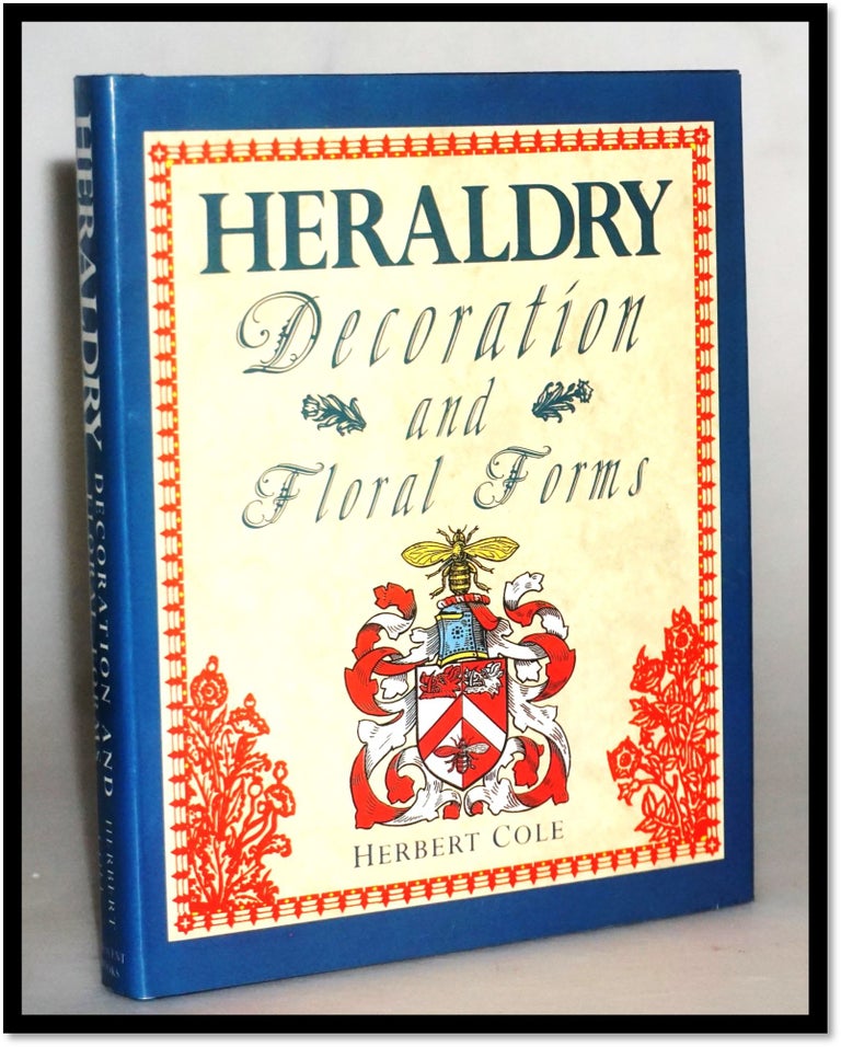 Item #15660 Heraldry Decoration and Floral Forms. Herbert Cole.