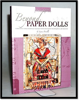 Beyond Paper Dolls: Expressive Paper Personas Crafted with Innovative Techniques and Art Mediums. Lynne Perrella.