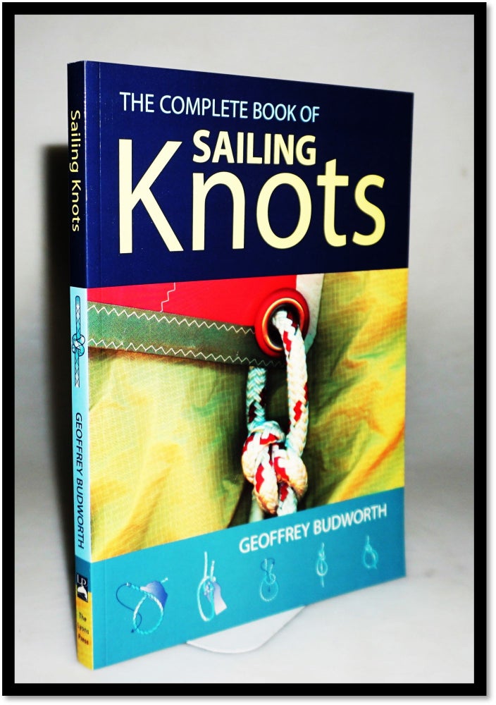 Item #15735 Complete Book of Sailing Knots. Geoffrey Budworth.