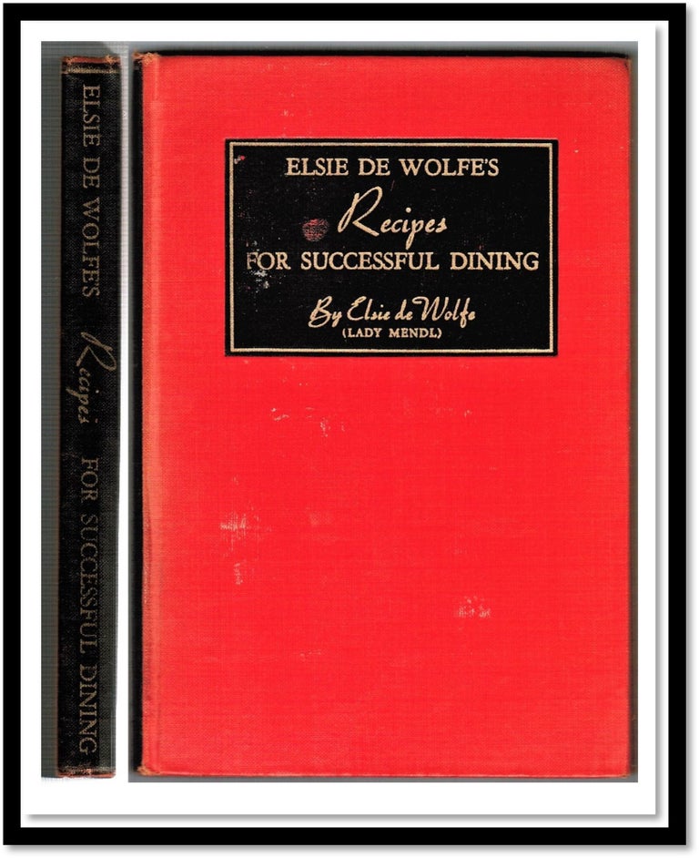 Item #15737 Elsie De Wolfe’s Recipes for Successful Dining. Elsie De Wolfe, Lady Mendl.