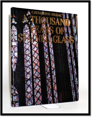 Item #15745 A Thousand Years of Stained Glass. Catherine Brisac, Geoffrey Culverwell