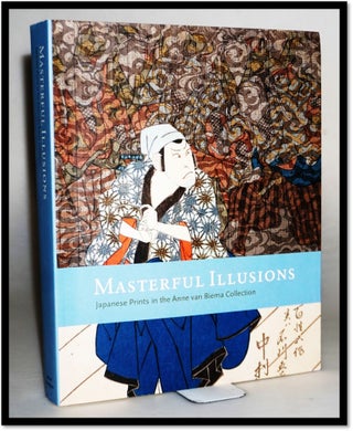 Item #15767 Masterful Illusions: Japanese Prints from the Anne van Biema Collection. Ann...