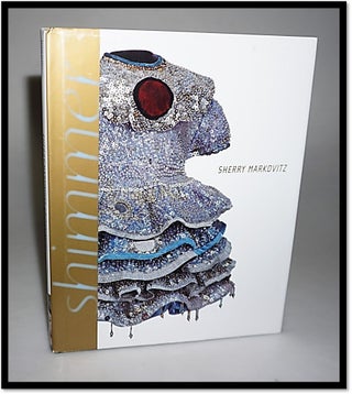 Item #15781 Sherry Markovitz: Shimmer, Paintings and Sculptures, 1979-2006. Chris Bruce, Josin...