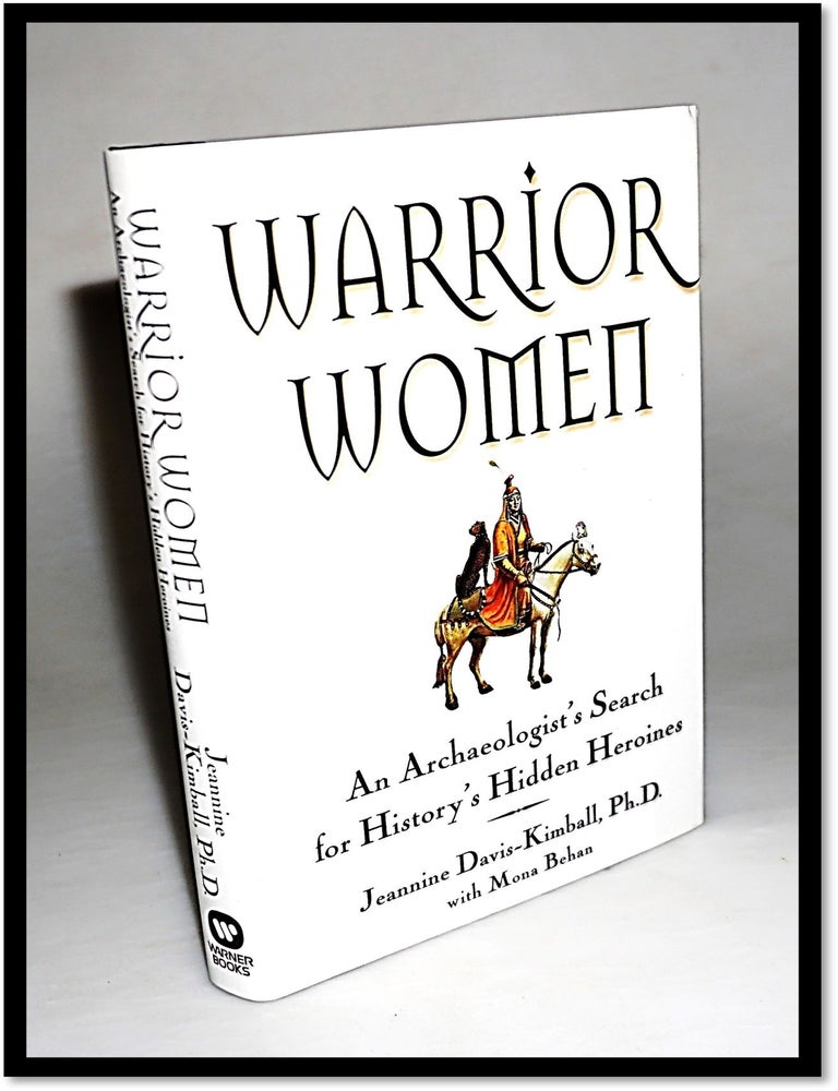 Item #15815 Warrior Women: An Archaeologist's Search for History's Hidden Heroines. Mona Behan, Jeannine Davis-Kimball.
