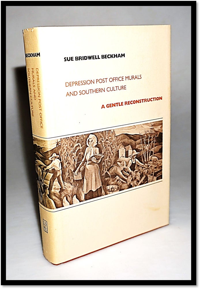 Item #15816 Depression Post Office Murals and Southern Culture: A Gentle Reconstruction. Sue Bridwell Beckham.