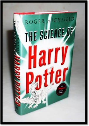 Item #15818 The Science of Harry Potter: How Magic Really Works. Roger Highfield