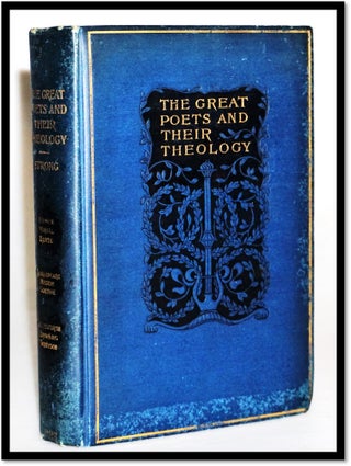 Item #15845 The Great Poets and Their Theology. Augustus Hopkins Strong