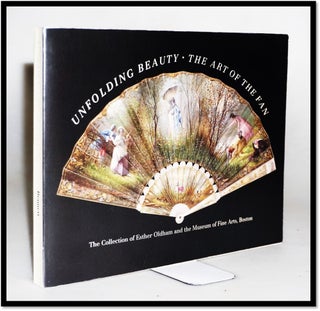 Item #15876 Unfolding Beauty: The Art of the Fan. Anna Gray Bennett
