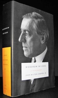 Item #15904 Woodrow Wilson: A Biography. John Milton Cooper