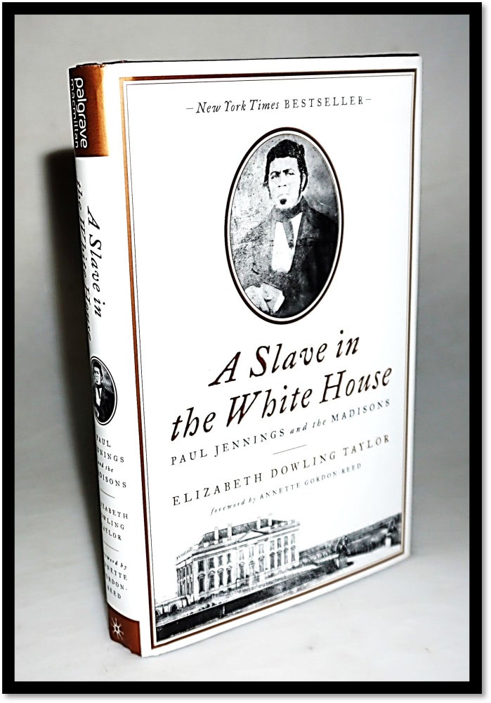 Item #15908 A Slave in the White House: Paul Jennings and the Madisons. Elizabeth Dowling Taylor.