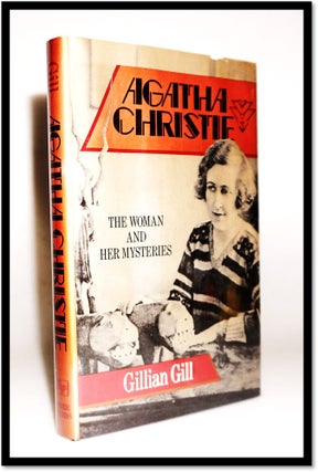Item #15914 Agatha Christie: The Woman and Her Mysteries. Gillian Gill