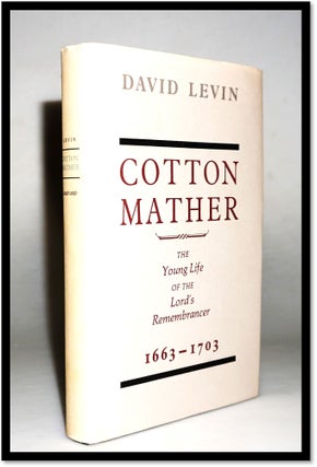 Item #15919 Cotton Mather: The Young Life of the Lord's Remembrancer, 1663-1703. David Levin