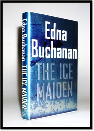 Item #15927 The Ice Maiden: A Novel. Edna Buchanan