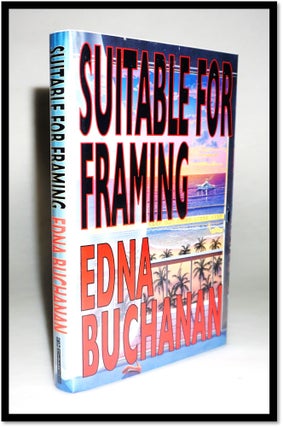 Item #15935 Suitable For Framing [Britt Montero Mysteries # 3]. Edna Buchanan