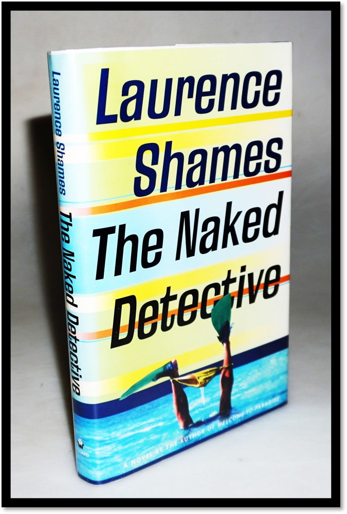 Item #15938 The Naked Detective. Laurence Shames.