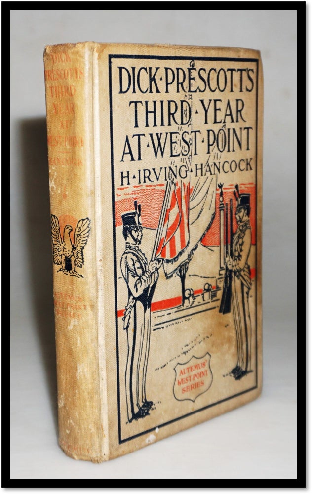 Item #15958 Dick Prescott's Third Year at West Point; Or, Standing Firm for Flag and Honor (West Point Series #3). H. Irving Hancock, Harrie Irving.