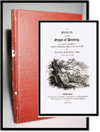 Item #15962 A Memoir on the Origin of Printing In a Letter Addressed to John Topman, Esq. Ralph...