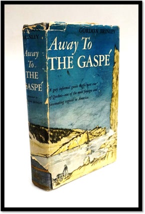 Item #15967 Away to the Gaspe [Canada]. Gordon Brinley