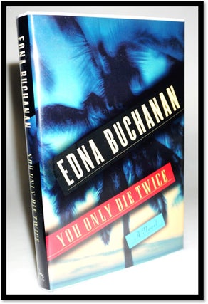 Item #15973 You Only Die Twice: A Novel (Britt Montero #7). Edna Buchanan